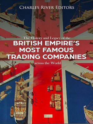 cover image of The History and Legacy of the British Empire's Most Famous Trading Companies across the World